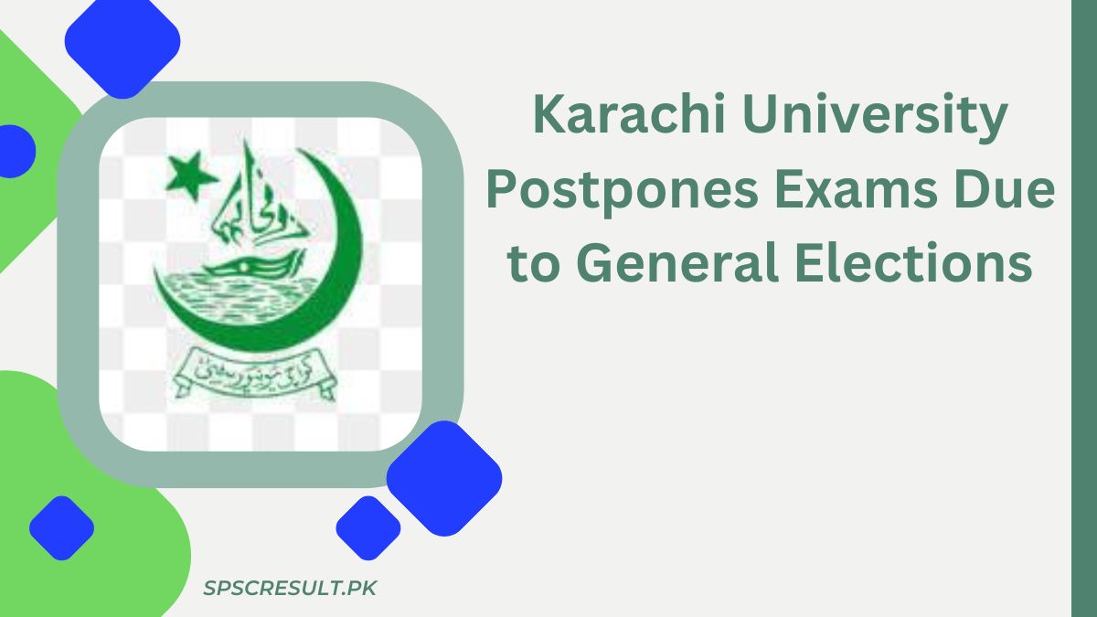 Karachi University Postponed Exams 2024 Due to Elections