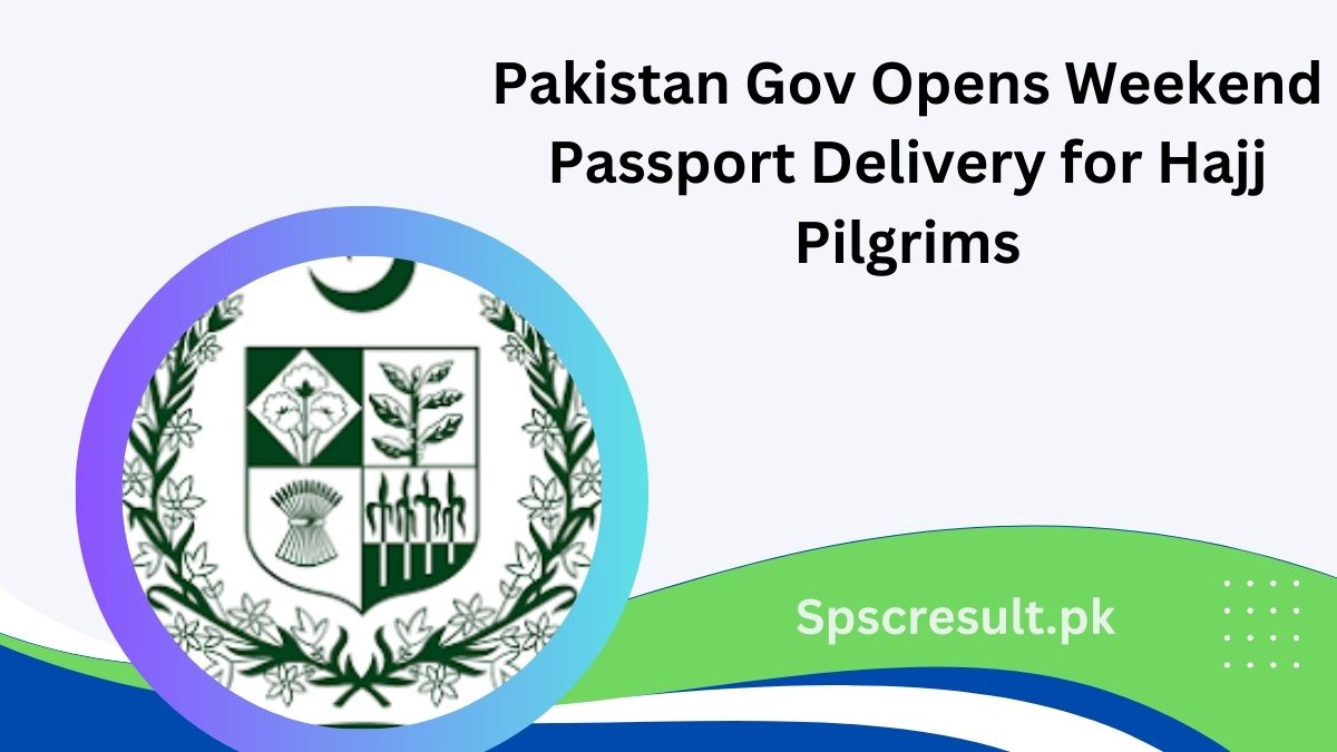 Pakistan Gov Opens Weekend Passport Delivery for Hajj Pilgrims